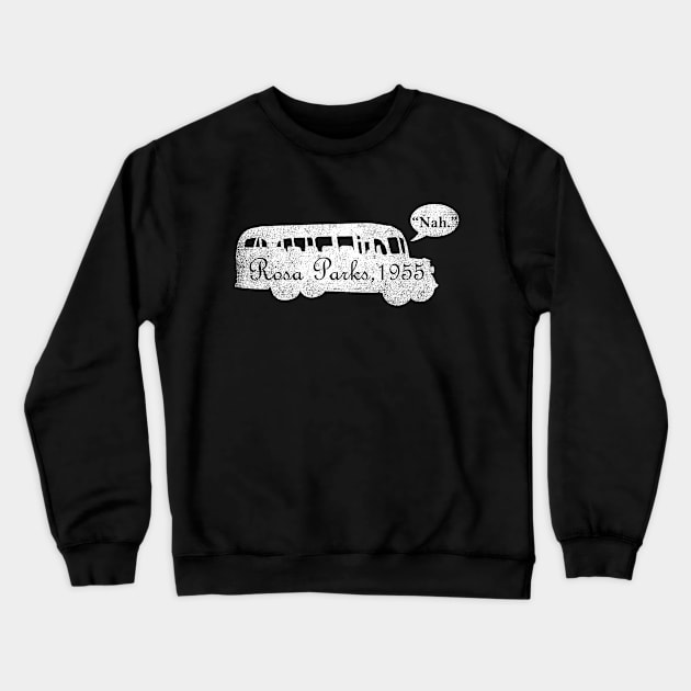 Vintage Nah Rosa Parks 1955 Crewneck Sweatshirt by Shariss